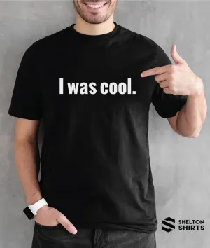 I was cool - Mens T-Shirt - Fathers Day - New Dad - Birthday Gift