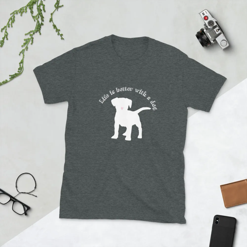 Life is Better With a Dog | T-Shirt