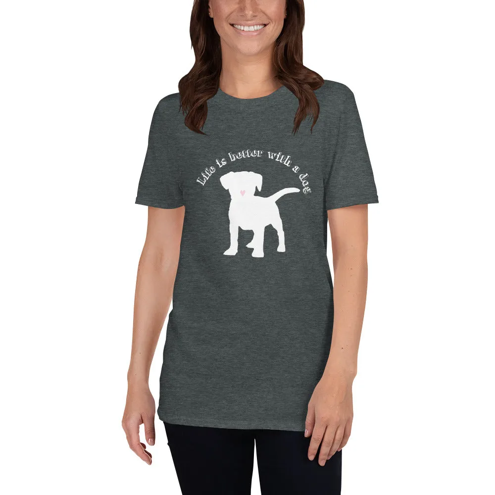 Life is Better With a Dog | T-Shirt