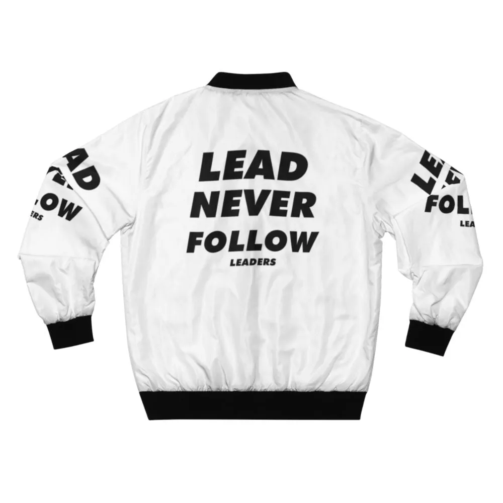 "Lead Never Follow Leaders" Bomber Jacket