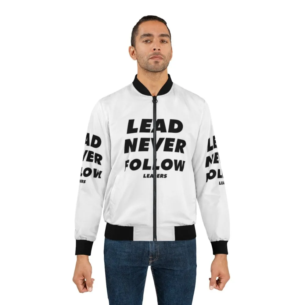 "Lead Never Follow Leaders" Bomber Jacket