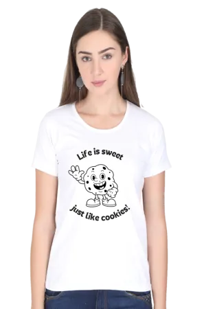 "Life is sweet just like cookies" Stylish Women's Graphic T-Shirt | Soft Cotton, Comfortable Fit, Perfect for Casual Wear